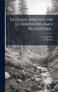 Produktbild: Le Guide Spirituel Ou Le Miroir Des &Atilde;mes Religieuses...