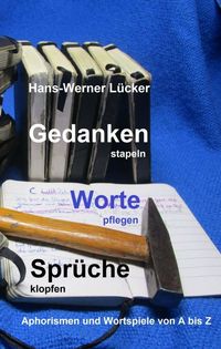 Produktbild: Gedanken stapeln Worte pflegen Spr&uuml;che klopfen