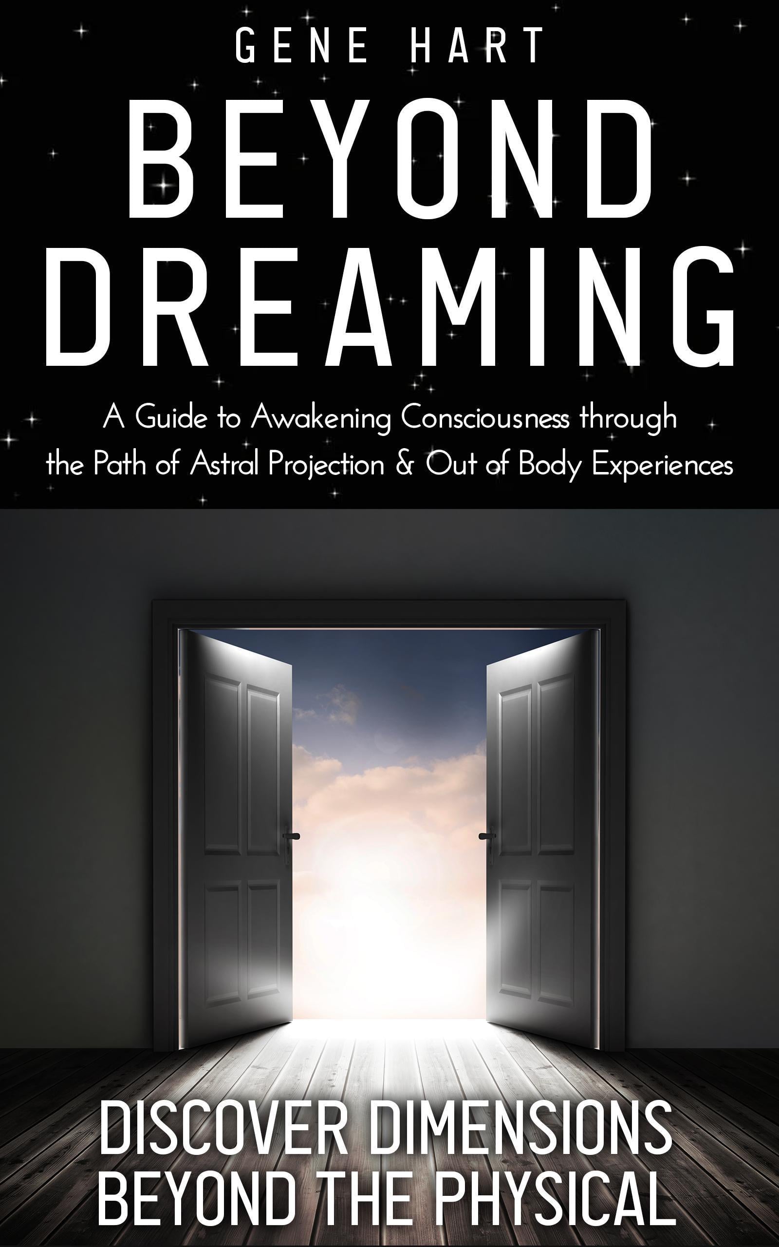 Produktbild: Beyond Dreaming - A Guide on How to Astral Project & Have Out of Body Experiences: How the Awakening of Consciousness Is Synonymous With Lucid Dreamin