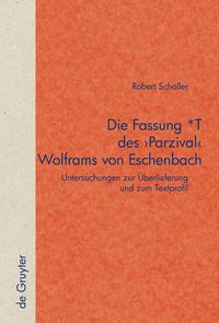 Bild vom Artikel Die Fassung *T des 'Parzival' Wolframs von Eschenbach vom Autor Robert Schöller