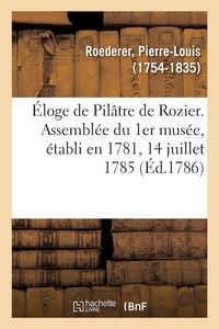 Produktbild: &Eacute;loge de Pil&acirc;tre de Rozier. Assembl&eacute;e du 1er mus&eacute;e, &eacute;tabli en 1781, 14 juillet 1785