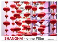 Produktbild: SHANGHAI - ohne Filter (Wandkalender 2027 DIN A2 quer), CALVENDO Monatskalender