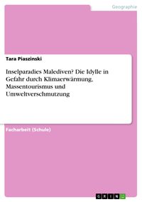 Produktbild: Inselparadies Malediven? Die Idylle in Gefahr durch Klimaerw&auml;rmung, Massentourismus und Umweltverschmutzung
