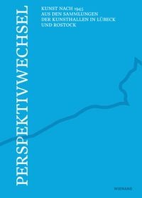 Produktbild: Perspektivwechsel &ndash; Kunst nach 1945 aus den Sammlungen der Kunsthallen in L&uuml;beck und Rostock