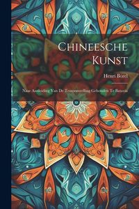 Produktbild: Chineesche Kunst: Naar Aanleiding Van De Tentoonstelling Gehouden Te Batavia