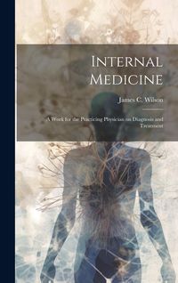 Produktbild: Internal Medicine: A Work for the Practicing Physician on Diagnosis and Treatment