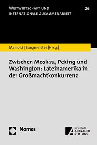 Produktbild: Zwischen Moskau, Peking und Washington: Lateinamerika in der Gro&szlig;machtkonkurrenz