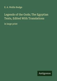 Produktbild: Legends of the Gods; The Egyptian Texts, Edited With Translations