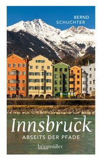 Bild vom Artikel Innsbruck abseits der Pfade vom Autor Bernd Schuchter