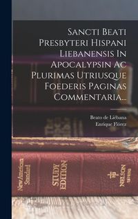 Produktbild: Sancti Beati Presbyteri Hispani Liebanensis In Apocalypsin Ac Plurimas Utriusque Foederis Paginas Commentaria...