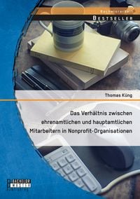 Produktbild: Das Verh&auml;ltnis zwischen ehrenamtlichen und hauptamtlichen Mitarbeitern in Nonprofit-Organisationen