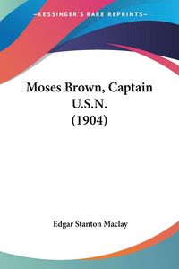 Produktbild: Moses Brown, Captain U.S.N. (1904)