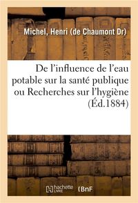 Produktbild: De l'Influence de l'Eau Potable Sur La Sant&eacute; Publique Ou Recherches Sur l'Hygi&egrave;ne
