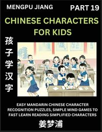 Produktbild: Chinese Characters for Kids (Part 19) - Easy Mandarin Chinese Character Recognition Puzzles, Simple Mind Games to Fast Learn Reading Simplified Characters
