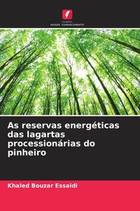 Produktbild: As reservas energ&eacute;ticas das lagartas procession&aacute;rias do pinheiro
