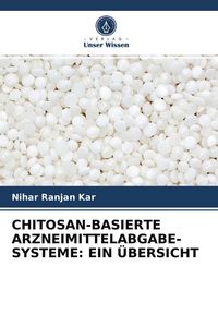 Produktbild: Chitosan-Basierte Arzneimittelabgabe-Systeme: ein &Uuml;bersicht