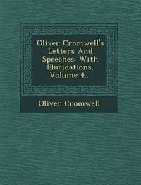 Produktbild: Oliver Cromwell's Letters and Speeches: With Elucidations, Volume 4...