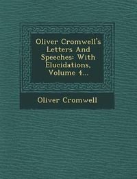 Produktbild: Oliver Cromwell's Letters and Speeches: With Elucidations, Volume 4...