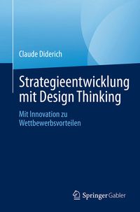 Bild vom Artikel Strategieentwicklung mit Design Thinking vom Autor Claude Diderich