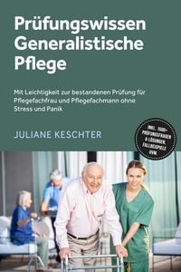 Produktbild: Pr&uuml;fungswissen Generalistische Pflege: Mit Leichtigkeit zur bestandenen Pr&uuml;fung f&uuml;r Pflegefachfrau und Pflegefachmann ohne Stress und Panik - inkl. 15
