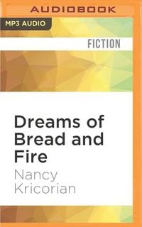 Bild vom Artikel Dreams of Bread and Fire vom Autor Nancy Kricorian