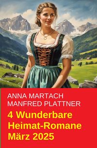 Produktbild: 4 Wunderbare Heimat-Romane M&auml;rz 2025