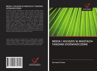 Produktbild: Media I Hiv/aids W Miastach-Tanzanii Do&iquest;wiadczenie