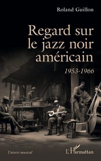 Produktbild: Regard sur le jazz noir am&eacute;ricain