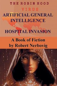 Produktbild: The Robin Hood Virus Artificial General Intelligence Hospital Invasion