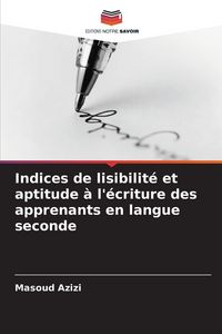 Produktbild: Indices de lisibilit&eacute; et aptitude &agrave; l'&eacute;criture des apprenants en langue seconde