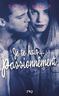 Produktbild: Je te hais... passionn&eacute;ment
