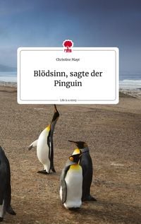 Produktbild: Bl&ouml;dsinn, sagte der Pinguin. Life is a Story - story.one