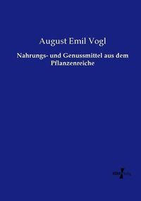 Produktbild: Nahrungs- und Genussmittel aus dem Pflanzenreiche
