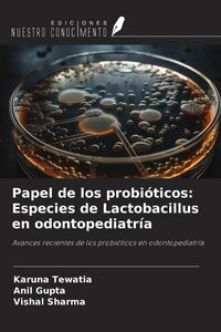Produktbild: Papel de los probi&oacute;ticos: Especies de Lactobacillus en odontopediatr&iacute;a