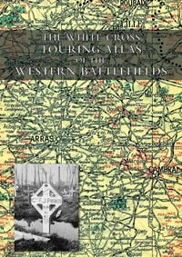 Produktbild: The White Cross Touring Atlas Of The Western Battlefields