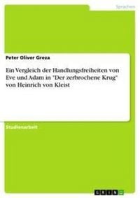 Produktbild: Ein Vergleich der Handlungsfreiheiten von Eve und Adam in "Der zerbrochene Krug" von Heinrich von Kleist