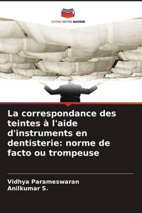 Produktbild: La correspondance des teintes &agrave; l'aide d'instruments en dentisterie: norme de facto ou trompeuse