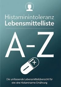 Produktbild: Histaminintoleranz Lebensmittelliste von A - Z