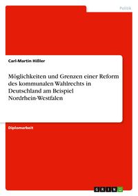 Produktbild: M&ouml;glichkeiten und Grenzen einer Reform des kommunalen Wahlrechts in Deutschland am Beispiel Nordrhein-Westfalen