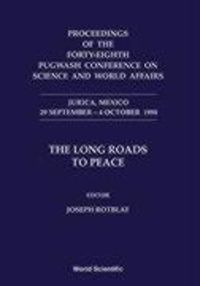 Produktbild: Long Roads to Peace, the - Proceedings of the Forty-Eighth Pugwash Conference on Science and World Affairs