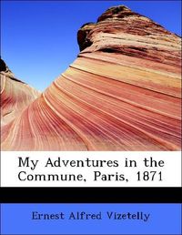 Produktbild: Vizetelly, E: My Adventures in the Commune, Paris, 1871