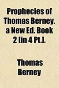 Produktbild: Prophecies of Thomas Berney. a New Ed. Book 2 [In 4 PT.].