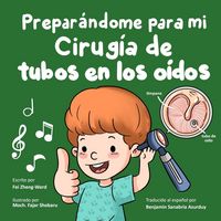 Produktbild: Prepar&aacute;ndome para mi cirug&iacute;a de tubos en los o&iacute;dos