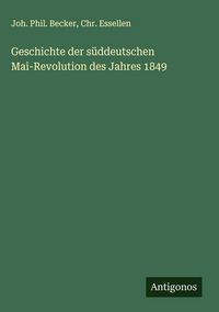 Produktbild: Geschichte der s&uuml;ddeutschen Mai-Revolution des Jahres 1849