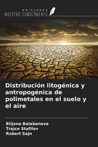 Produktbild: Distribuci&oacute;n litog&eacute;nica y antropog&eacute;nica de polimetales en el suelo y el aire