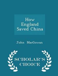 Produktbild: How England Saved China - Scholar's Choice Edition