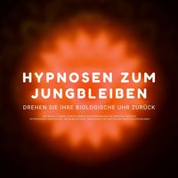 Produktbild: Hypnose-H&ouml;rbuch: Hypnosen zum Jungbleiben. Drehen Sie ihre biologische Uhr zur&uuml;ck!