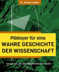 Produktbild: Pl&auml;doyer f&uuml;r eine wahre Geschichte der Wissenschaft