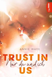 Bild vom Artikel Waye, A: Trust in Us - Nur du und ich vom Autor Annie Waye