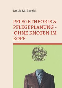 Produktbild: Pflegetheorie & Pflegeplanung - Ohne Knoten im Kopf